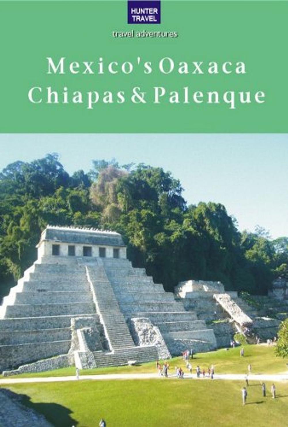 Big bigCover of Mexico's Oaxaca, Chiapas & Palenque