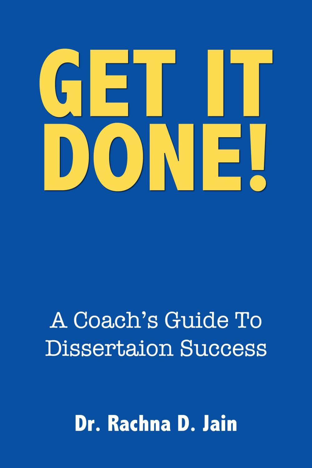 Big bigCover of Get It Done! A Coach's Guide to Dissertation Success