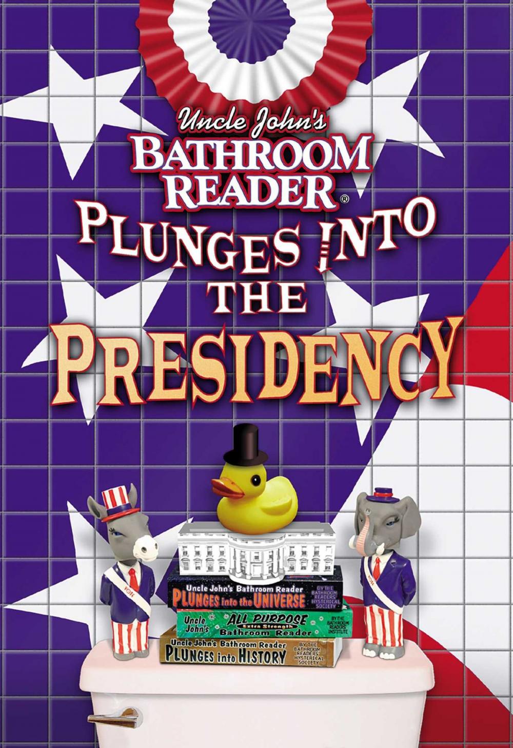 Big bigCover of Uncle John's Bathroom Reader Plunges into the Presidency