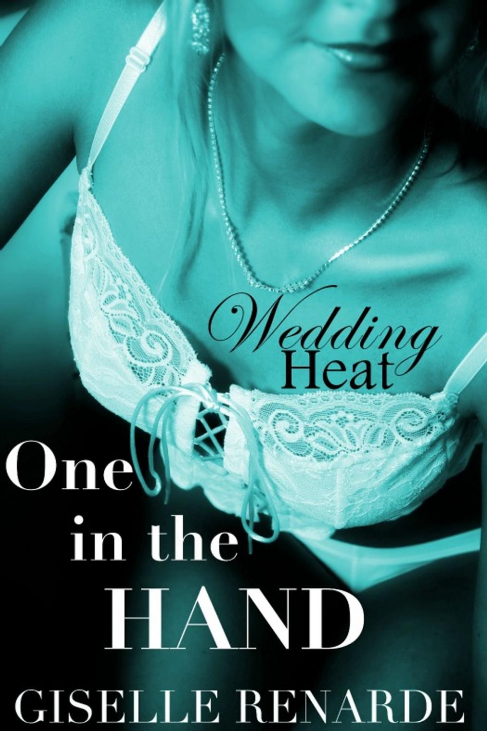 Big bigCover of Wedding Heat: One in the Hand