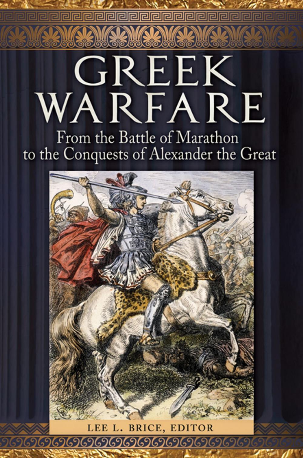 Big bigCover of Greek Warfare: From the Battle of Marathon to the Conquests of Alexander the Great