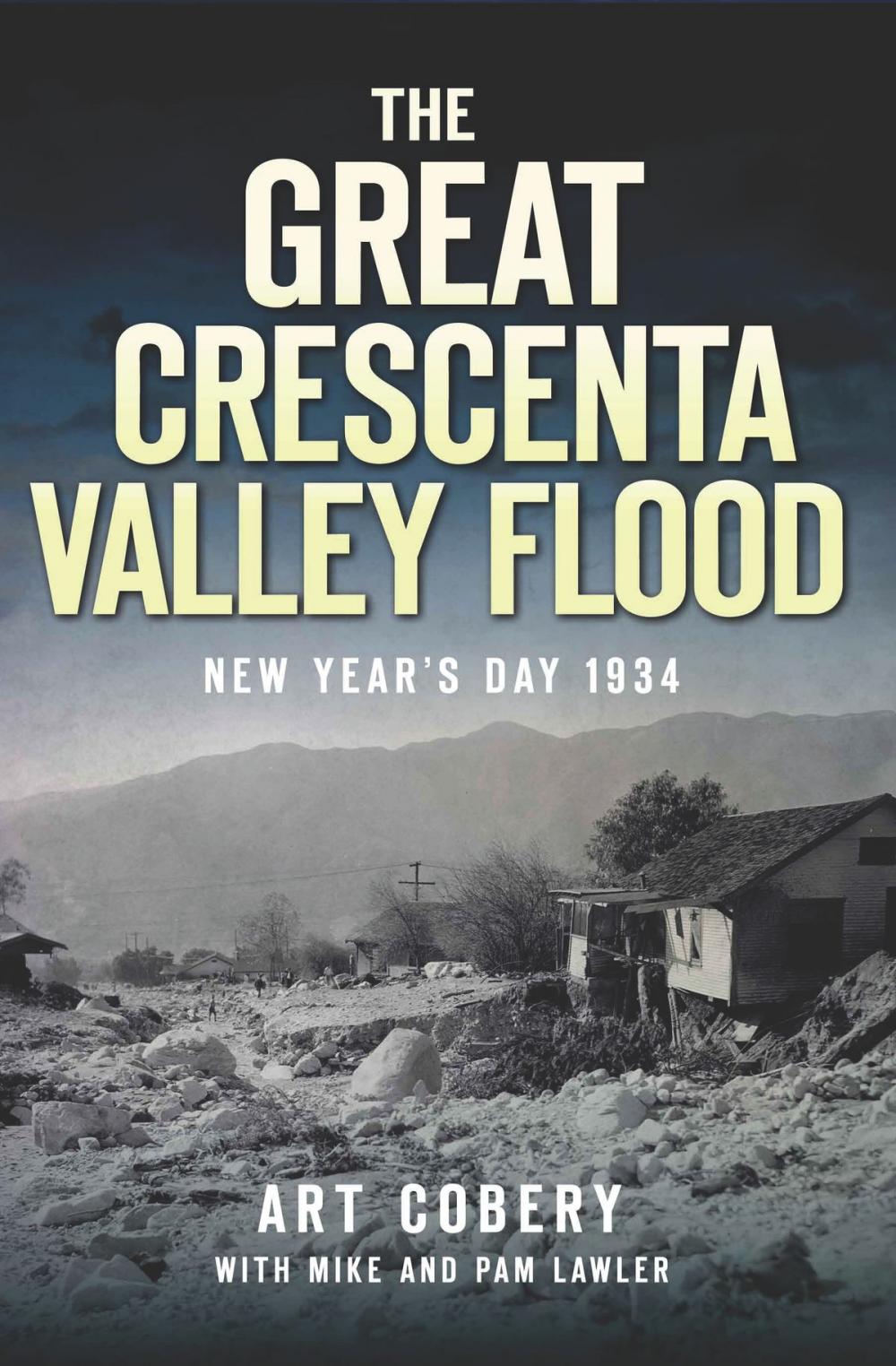 Big bigCover of The Great Crescenta Valley Flood: New Year's Day 1934