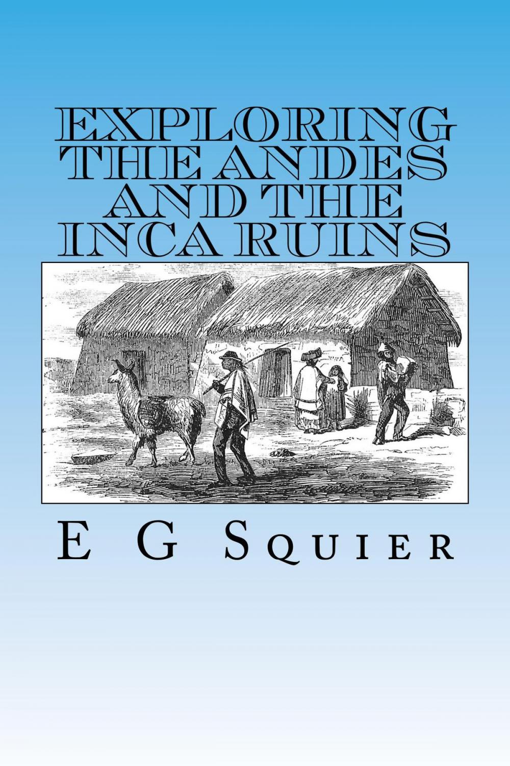 Big bigCover of Exploring the Andes and the Inca Ruins, Illustrated