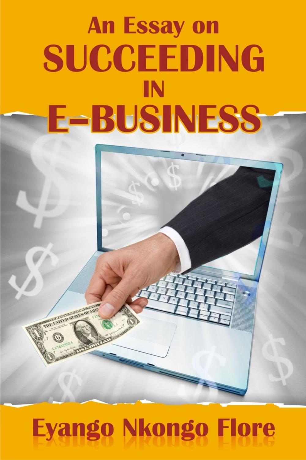 Big bigCover of An Essay on SUCCEEDING IN EBUSINESS