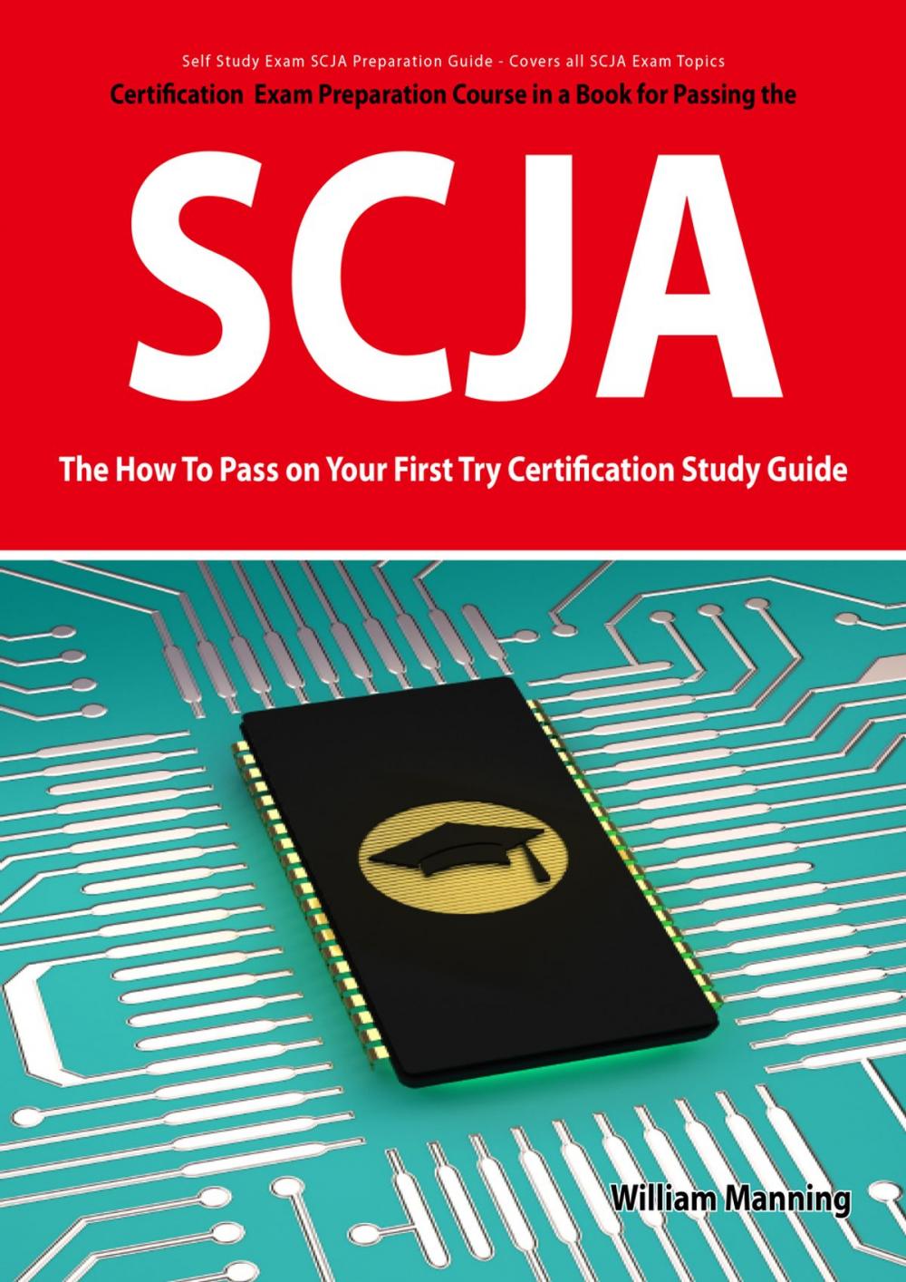 Big bigCover of SCJA Exam Certification Exam Preparation Course in a Book for Passing the SCJA CX-310-019 Exam - The How To Pass on Your First Try Certification Study Guide