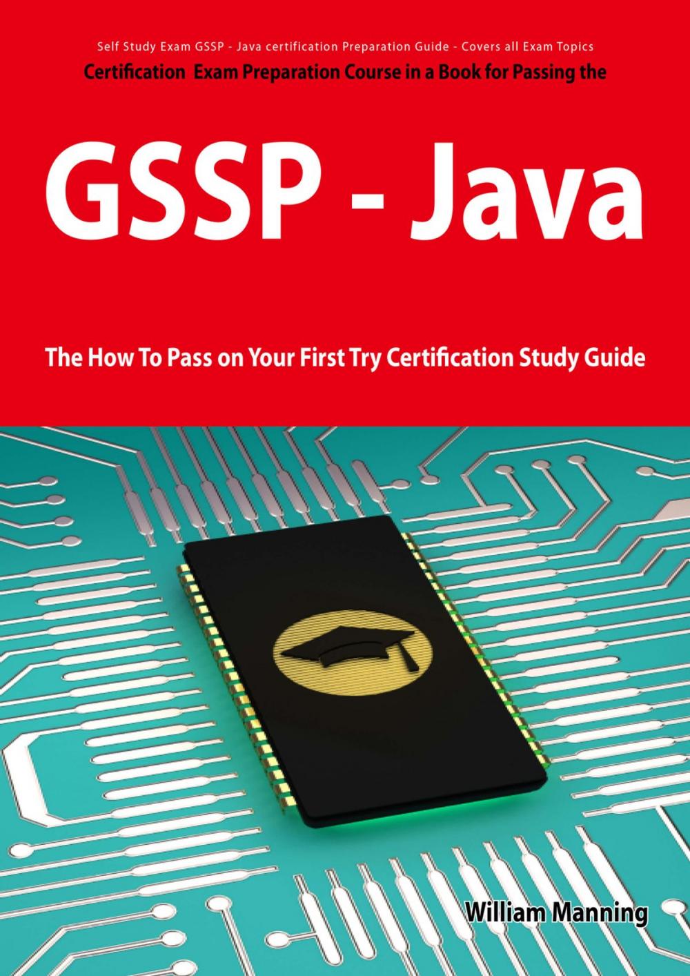 Big bigCover of GIAC Secure Software Programmer - Java certification Exam Certification Exam Preparation Course in a Book for Passing the GSSP - Java Exam - The How To Pass on Your First Try Certification Study Guide