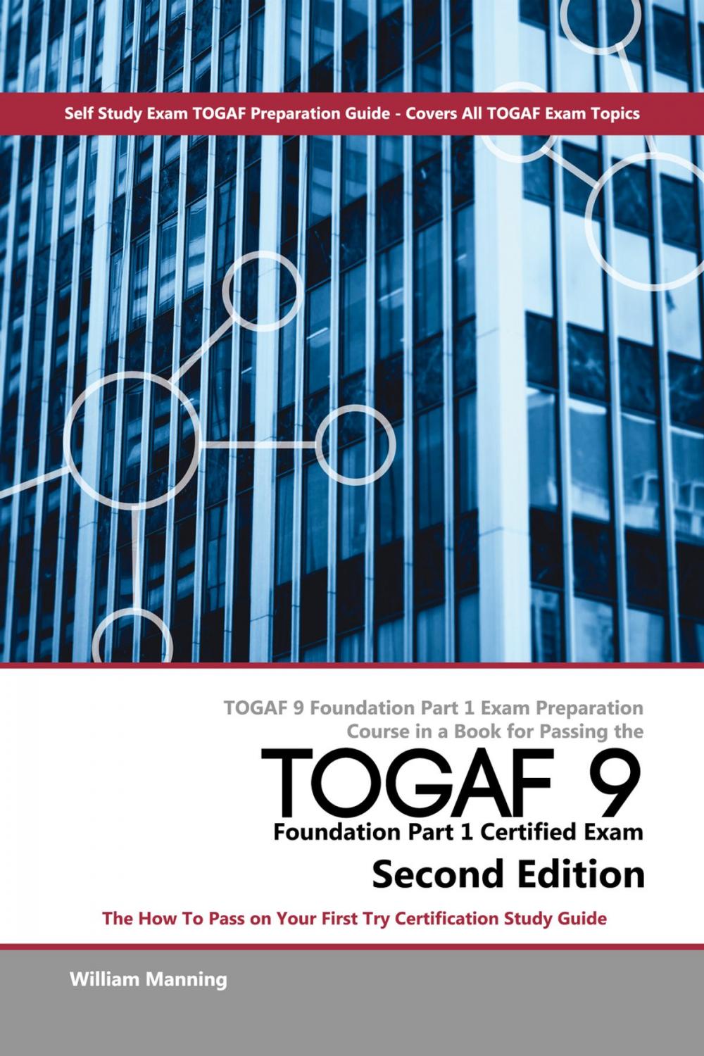 Big bigCover of TOGAF 9 Foundation Part 1 Exam Preparation Course in a Book for Passing the TOGAF 9 Foundation Part 1 Certified Exam - The How To Pass on Your First Try Certification Study Guide - Second Edition