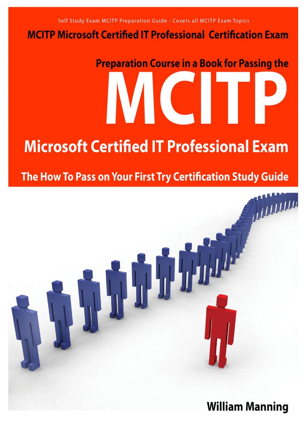 Big bigCover of MCITP Microsoft Certified IT Professional Certification Exam Preparation Course in a Book for Passing the MCITP Microsoft Certified IT Professional Exam - The How To Pass on Your First Try Certification Study Guide