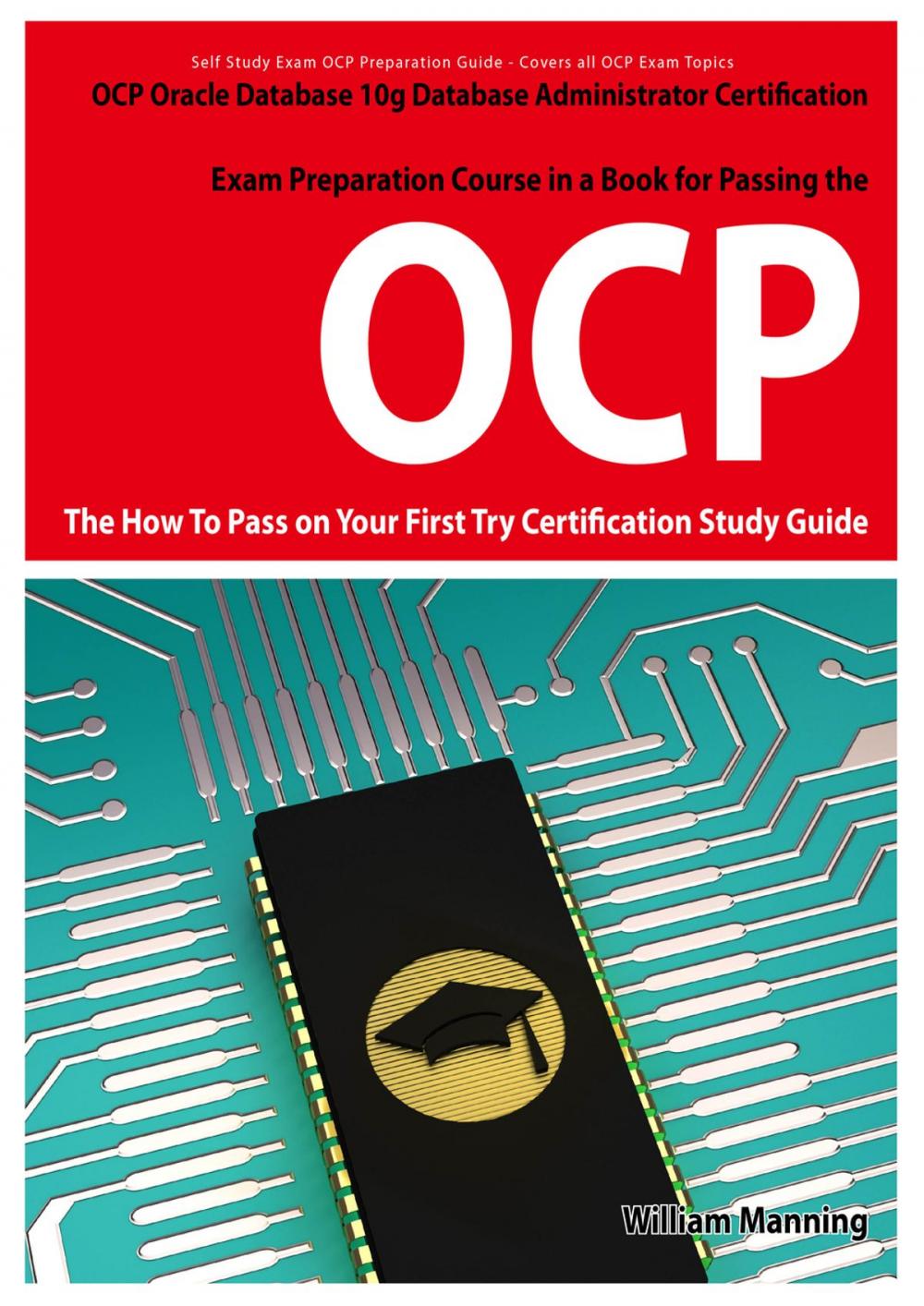 Big bigCover of Oracle Database 10g Database Administrator OCP Certification Exam Preparation Course in a Book for Passing the Oracle Database 10g Database Administrator OCP Exam - The How To Pass on Your First Try Certification Study Guide