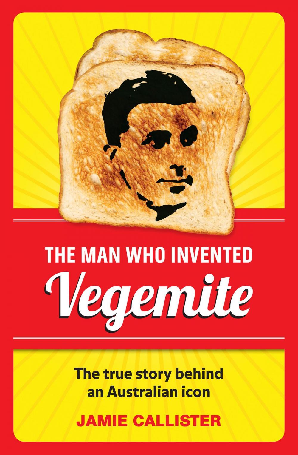 Big bigCover of The Man Who Invented Vegemite