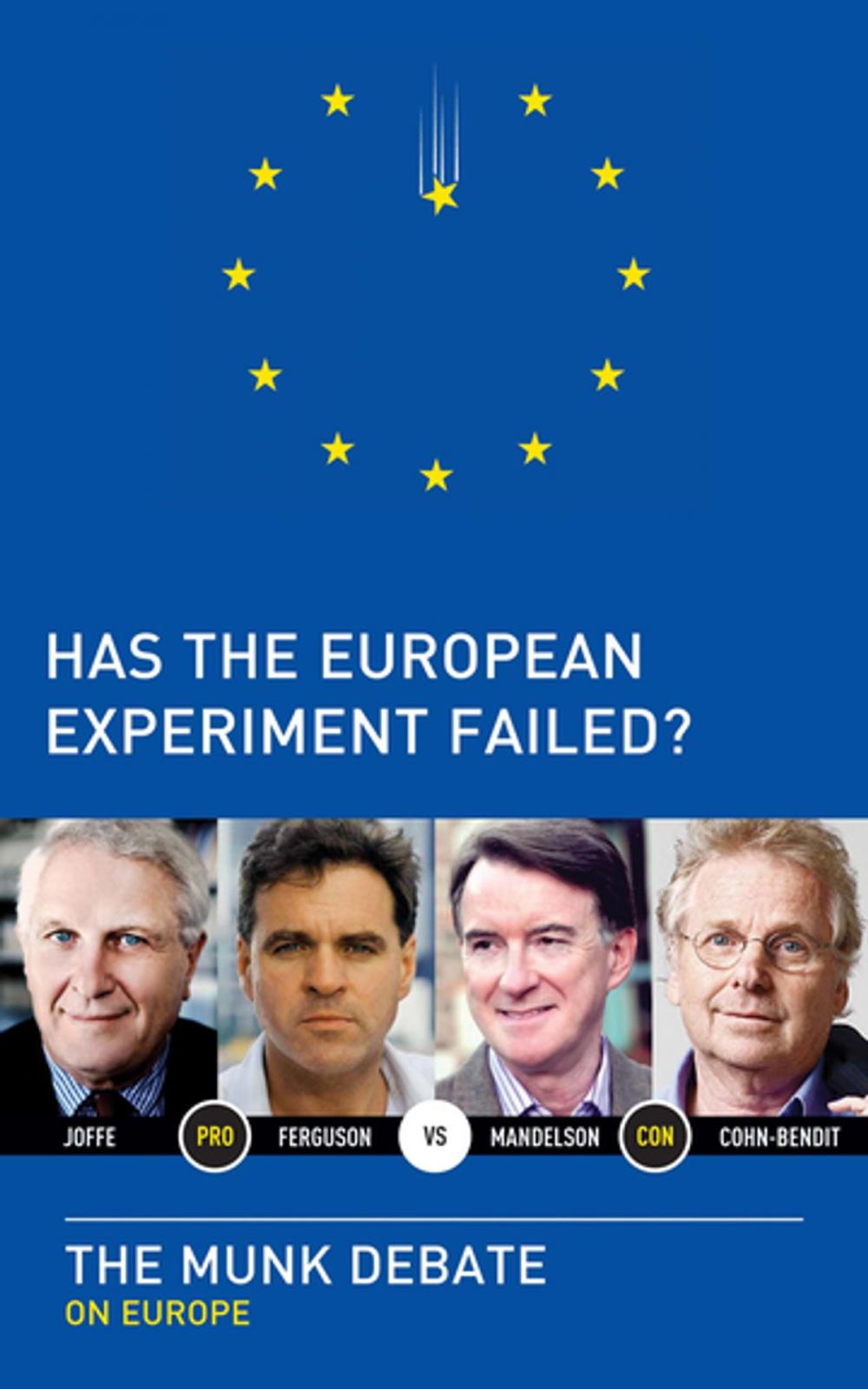 Big bigCover of Has the European Experiment Failed?: The Munk Debate on Europe