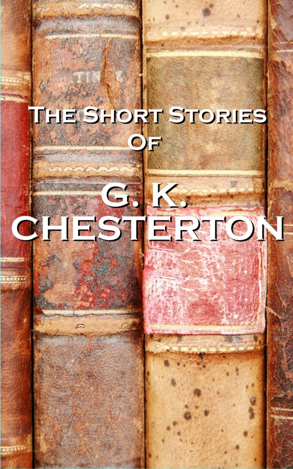 Big bigCover of The Short Stories Of GK Chesterton