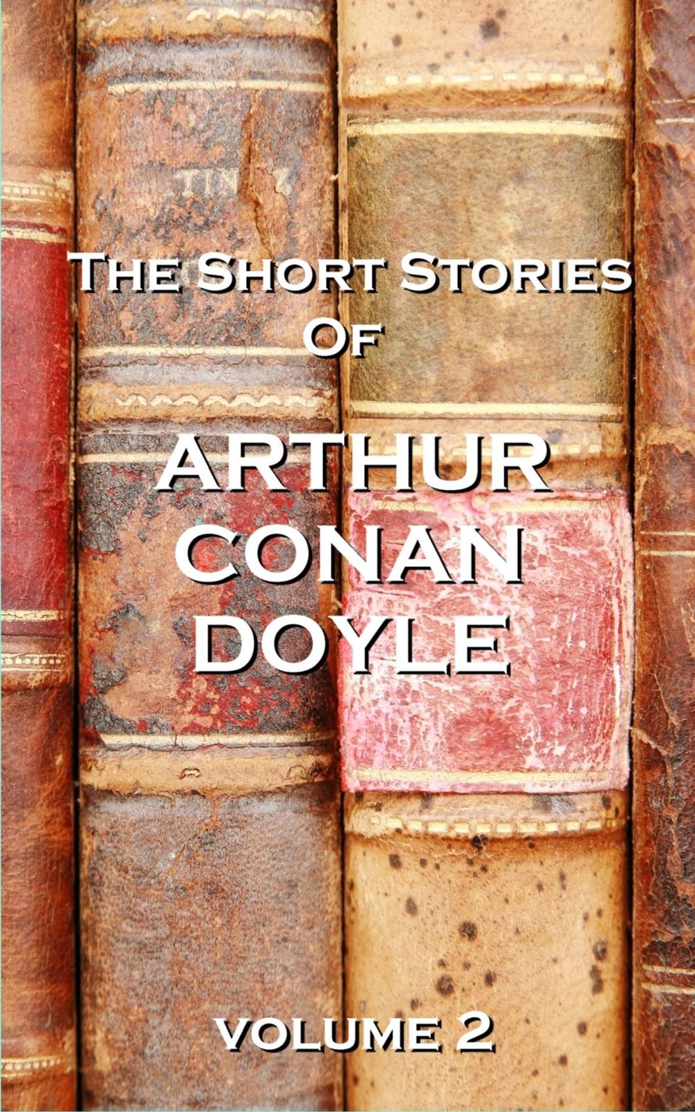 Big bigCover of The Short Stories Of Sir Arthur Conan Doyle, Vol. 2