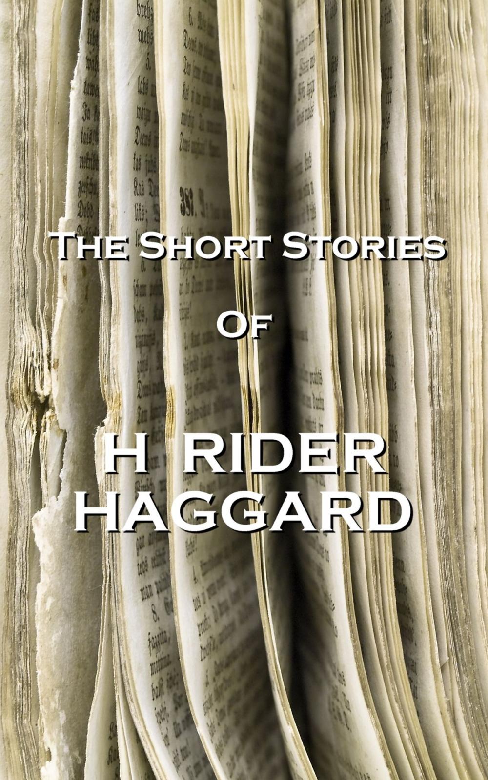 Big bigCover of The Short Stories Of H Rider Haggard