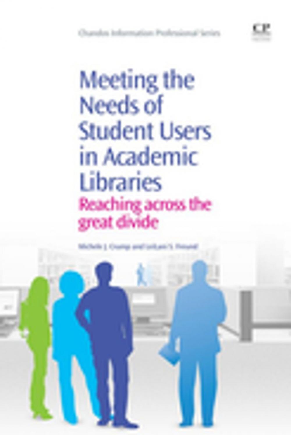 Big bigCover of Meeting the Needs of Student Users in Academic Libraries