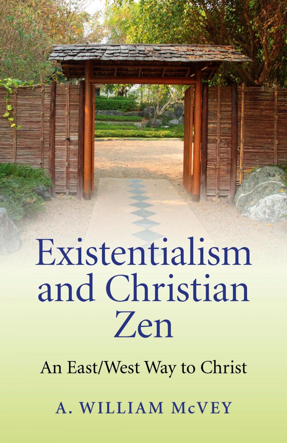 Big bigCover of Existentialism and Christian Zen: An East/West Way to Christ