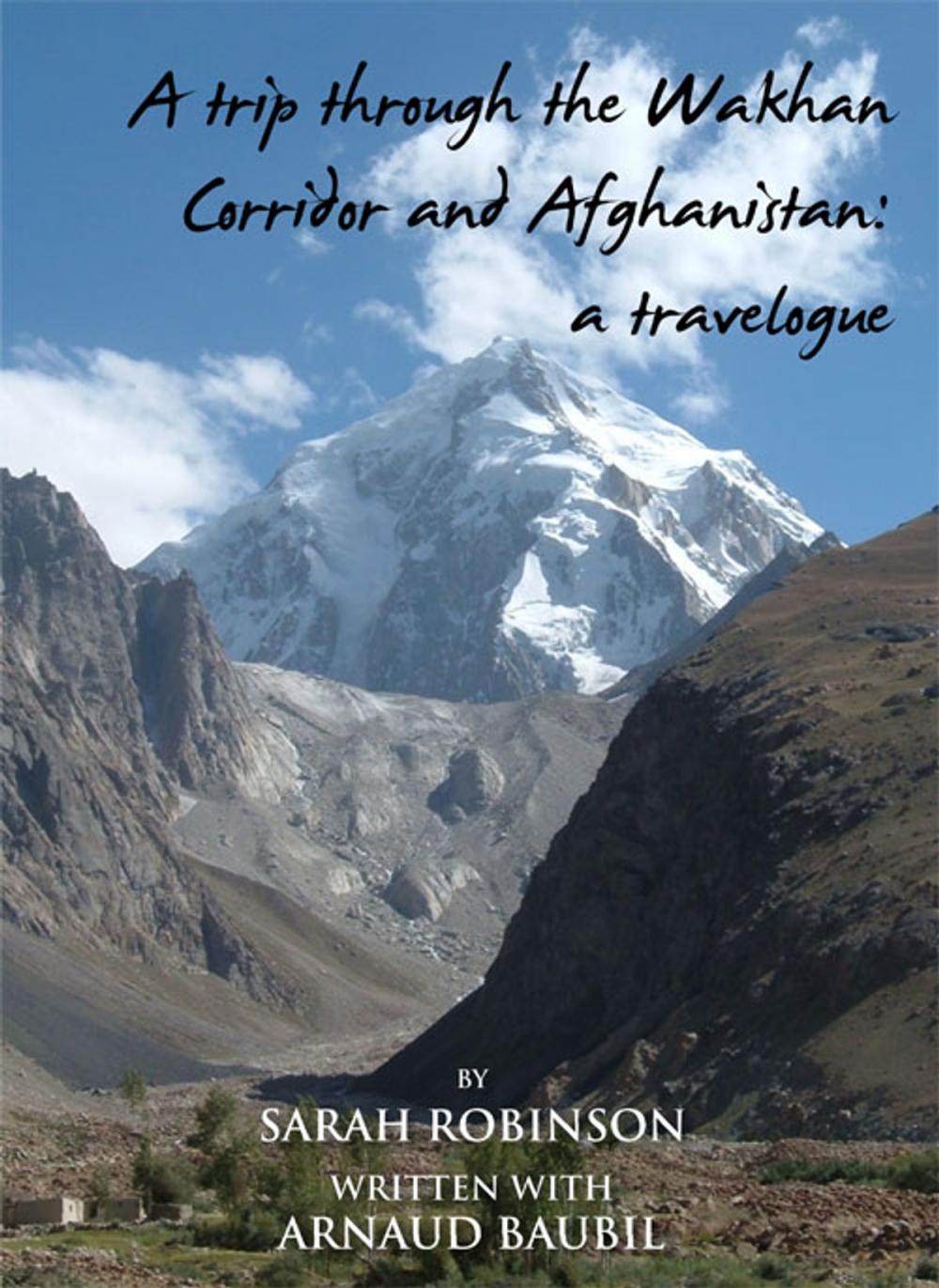 Big bigCover of A trip through the Wakhan Corridor and Afghanistan: a travelogue