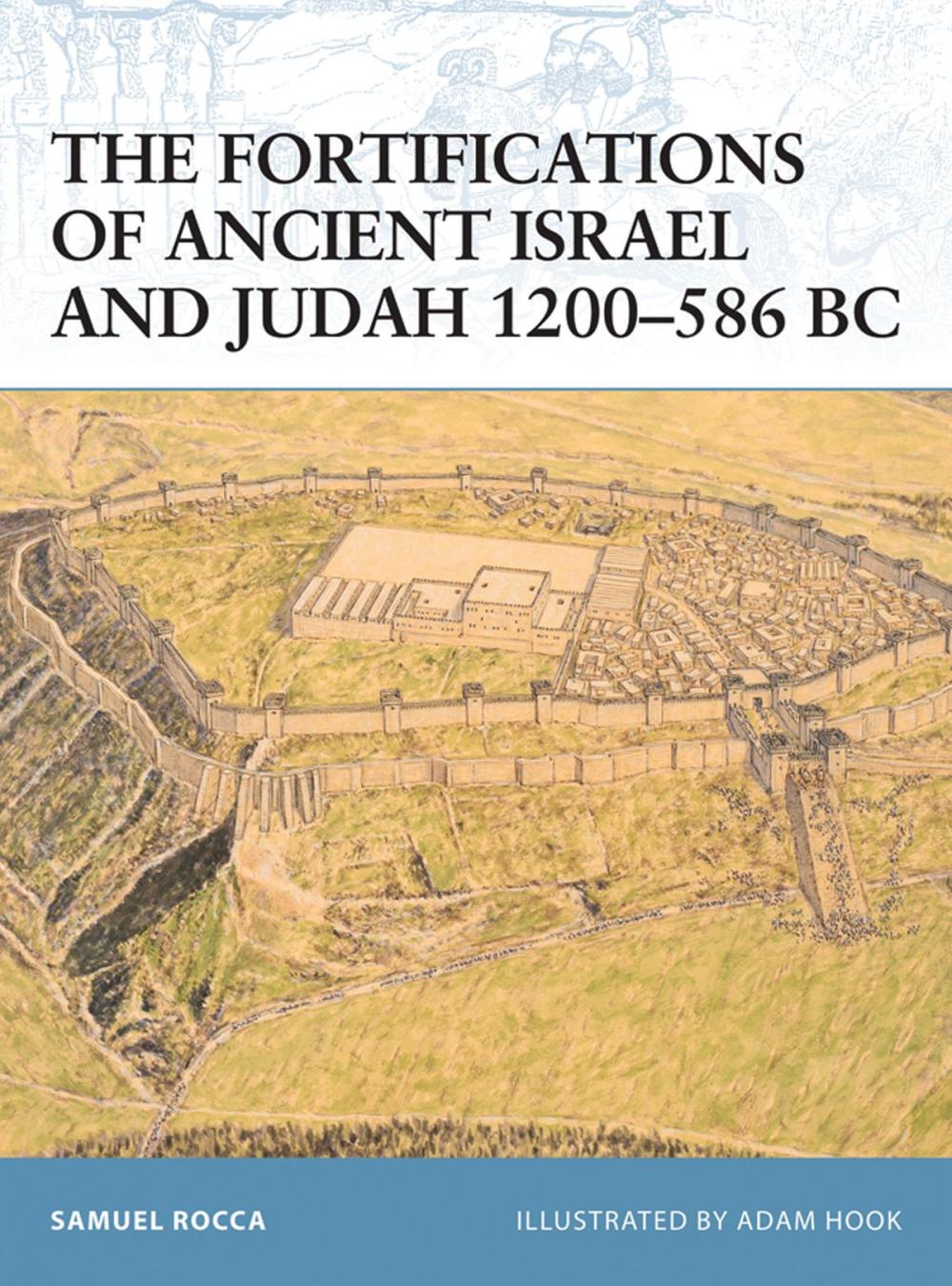 Big bigCover of The Fortifications of Ancient Israel and Judah 1200–586 BC