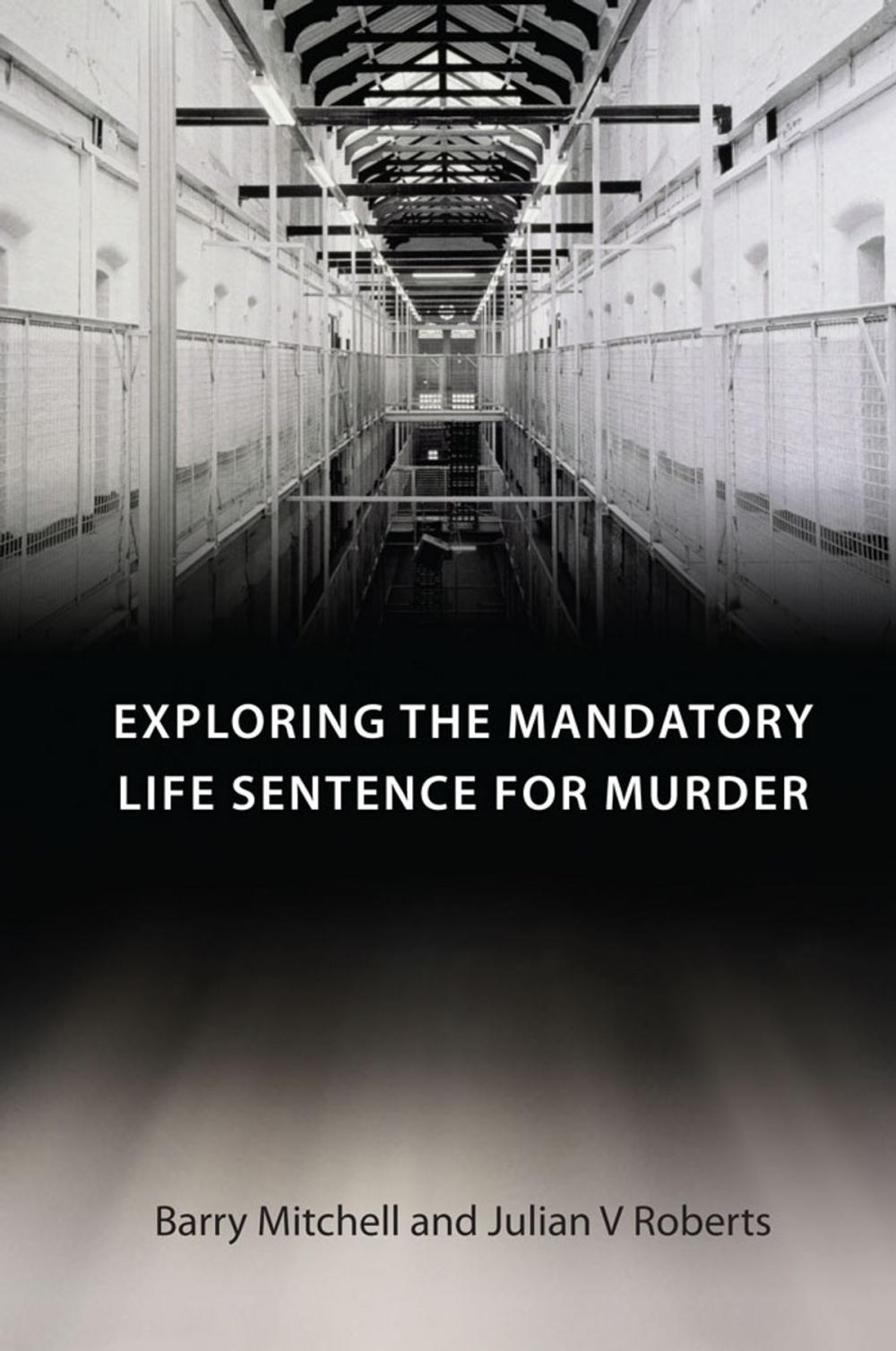 Big bigCover of Exploring the Mandatory Life Sentence for Murder