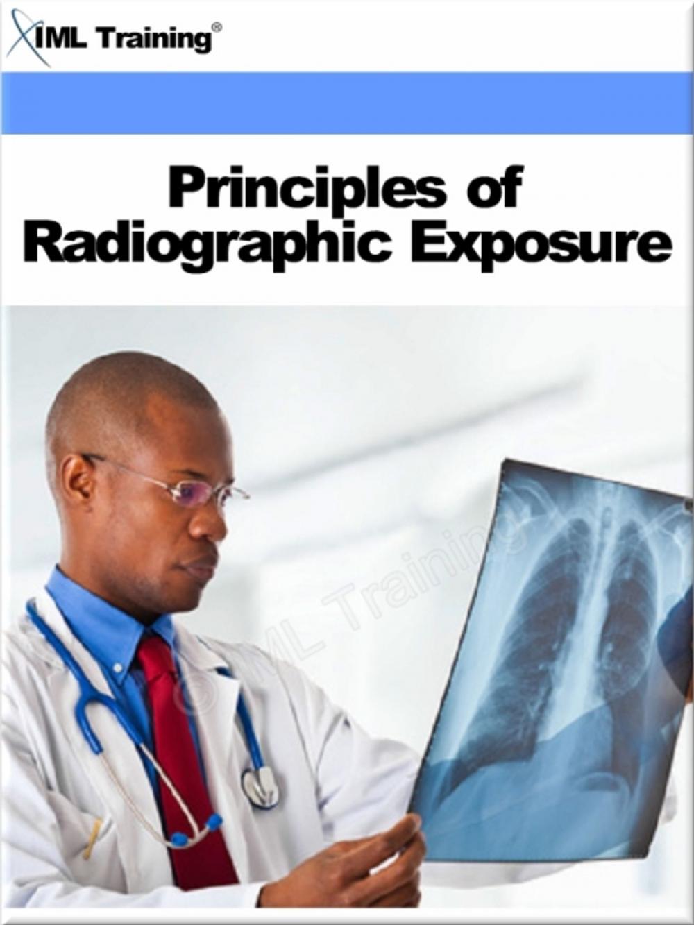 Big bigCover of Principles of Radiographic Exposure (X-Ray and Radiology)