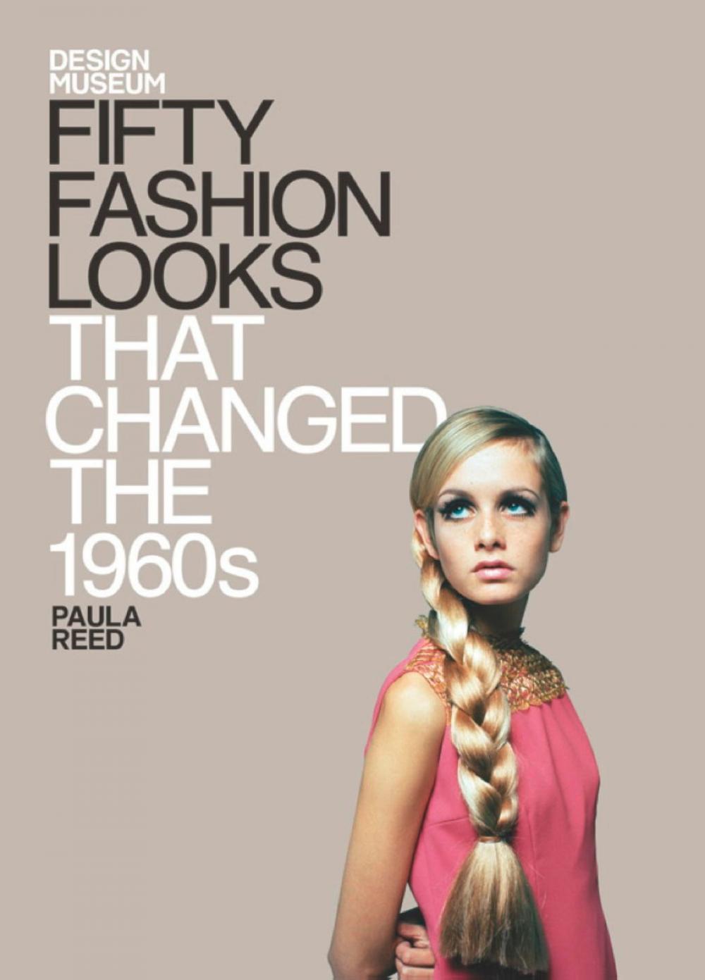 Big bigCover of Fifty Fashion Looks that Changed the World (1960s)