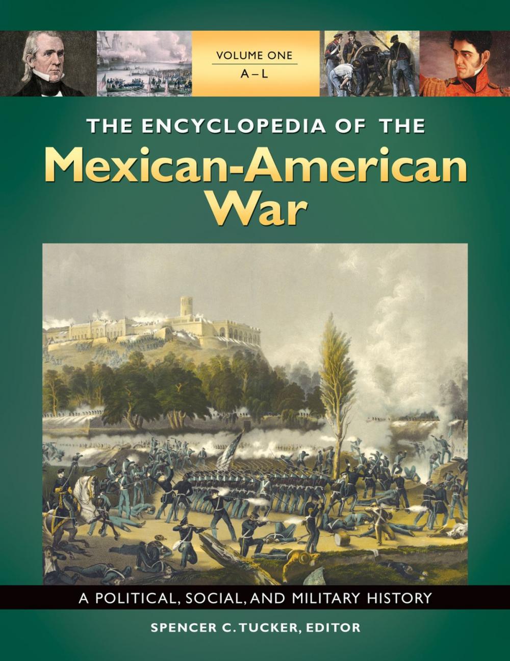 Big bigCover of The Encyclopedia of the Mexican-American War: A Political, Social, and Military History [3 volumes]