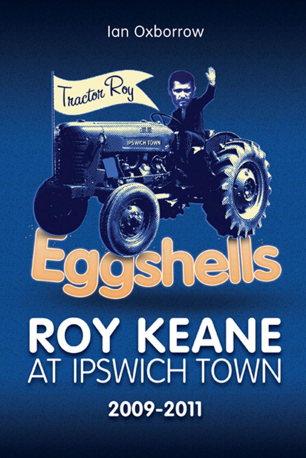 Big bigCover of Eggshells: Roy Keane at Ipswich Town 2009-2011