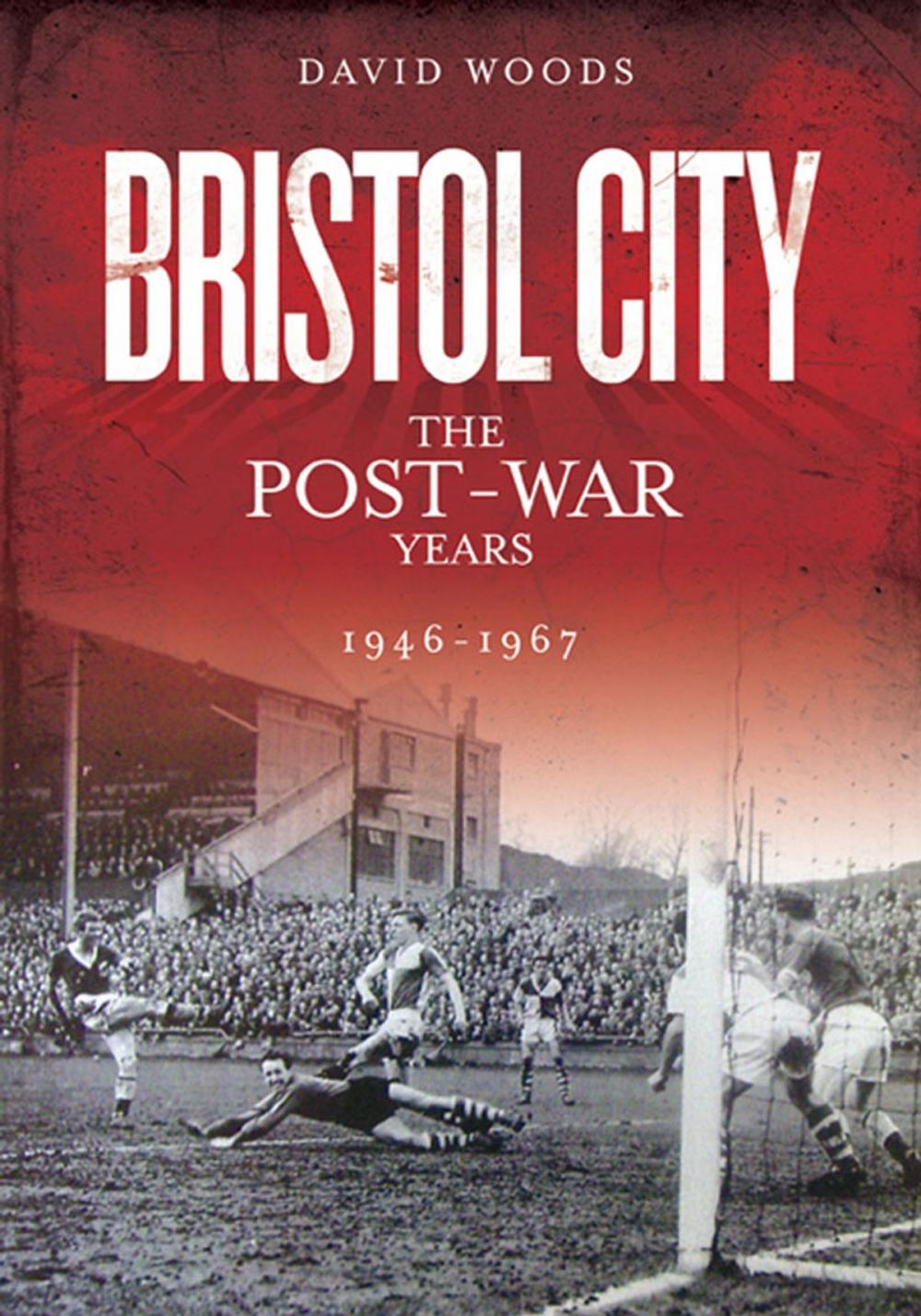 Big bigCover of Bristol City: The Post-War Years 1946-1967