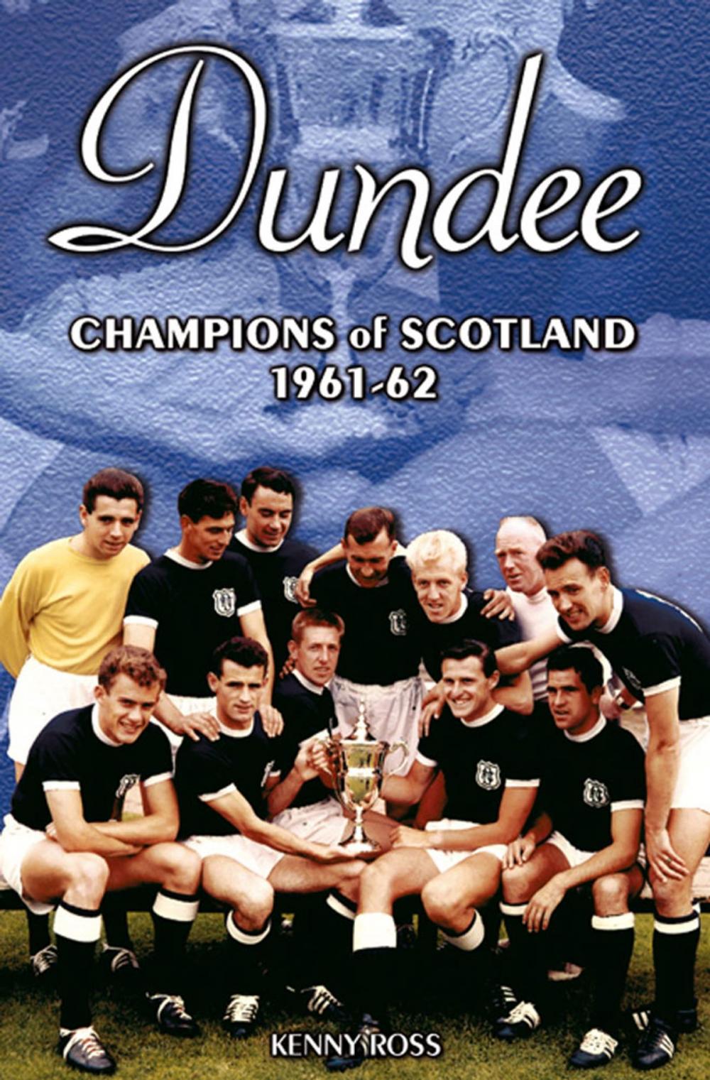 Big bigCover of Dundee: Champions of Scotland 1961-62