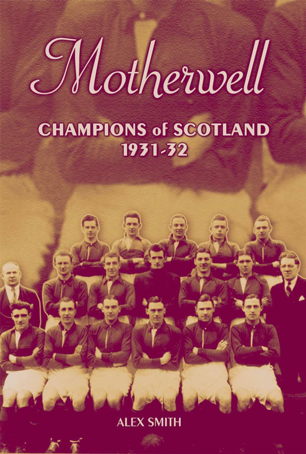 Big bigCover of Motherwell: Champions of Scotland 1931-32