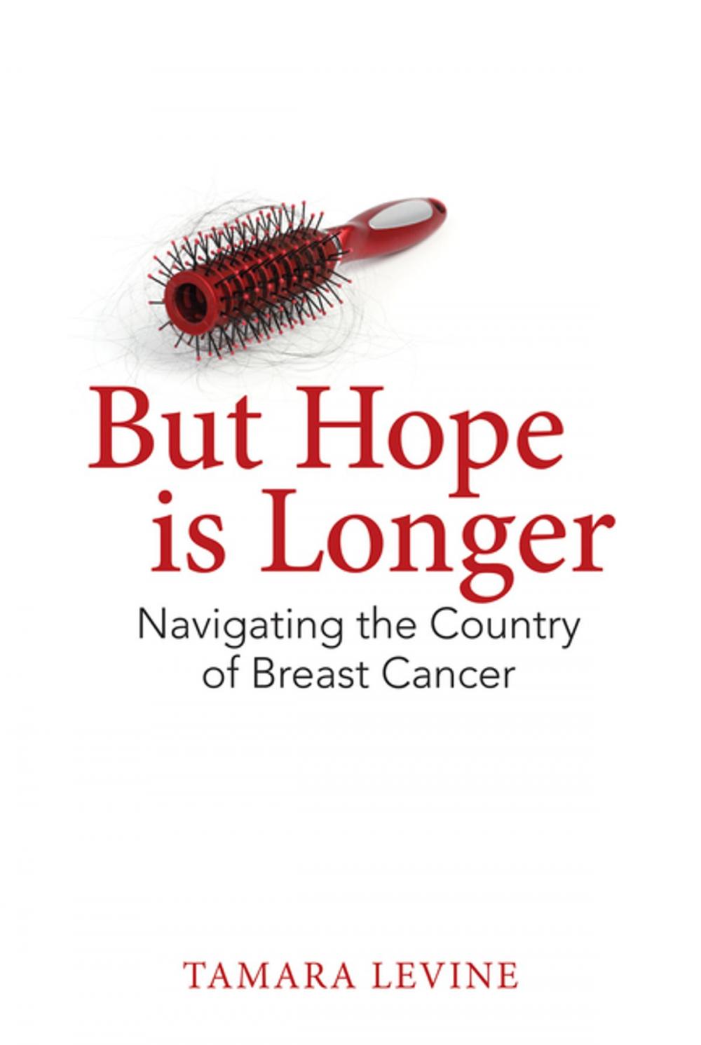 Big bigCover of But Hope is Longer: Navigating the Country of Breast Cancer