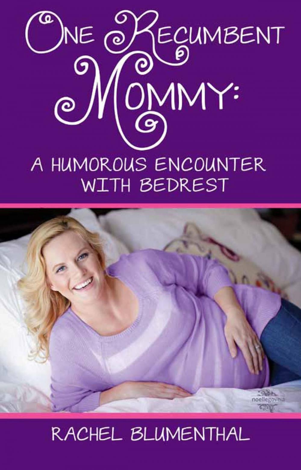 Big bigCover of One Recumbent Mommy: A Humorous Encounter with Bedrest