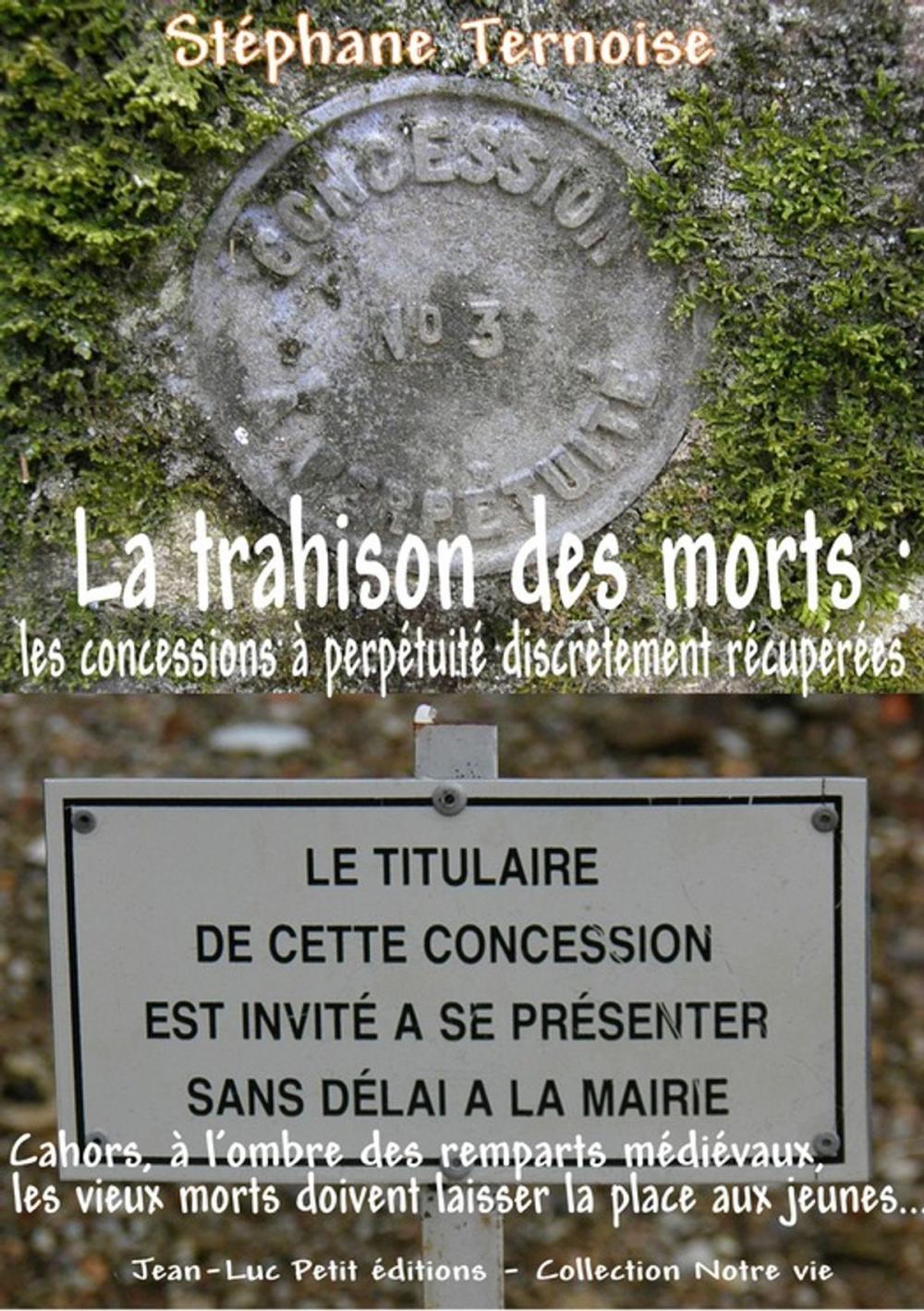 Big bigCover of La trahison des morts : les concessions à perpétuité discrètement récupérées