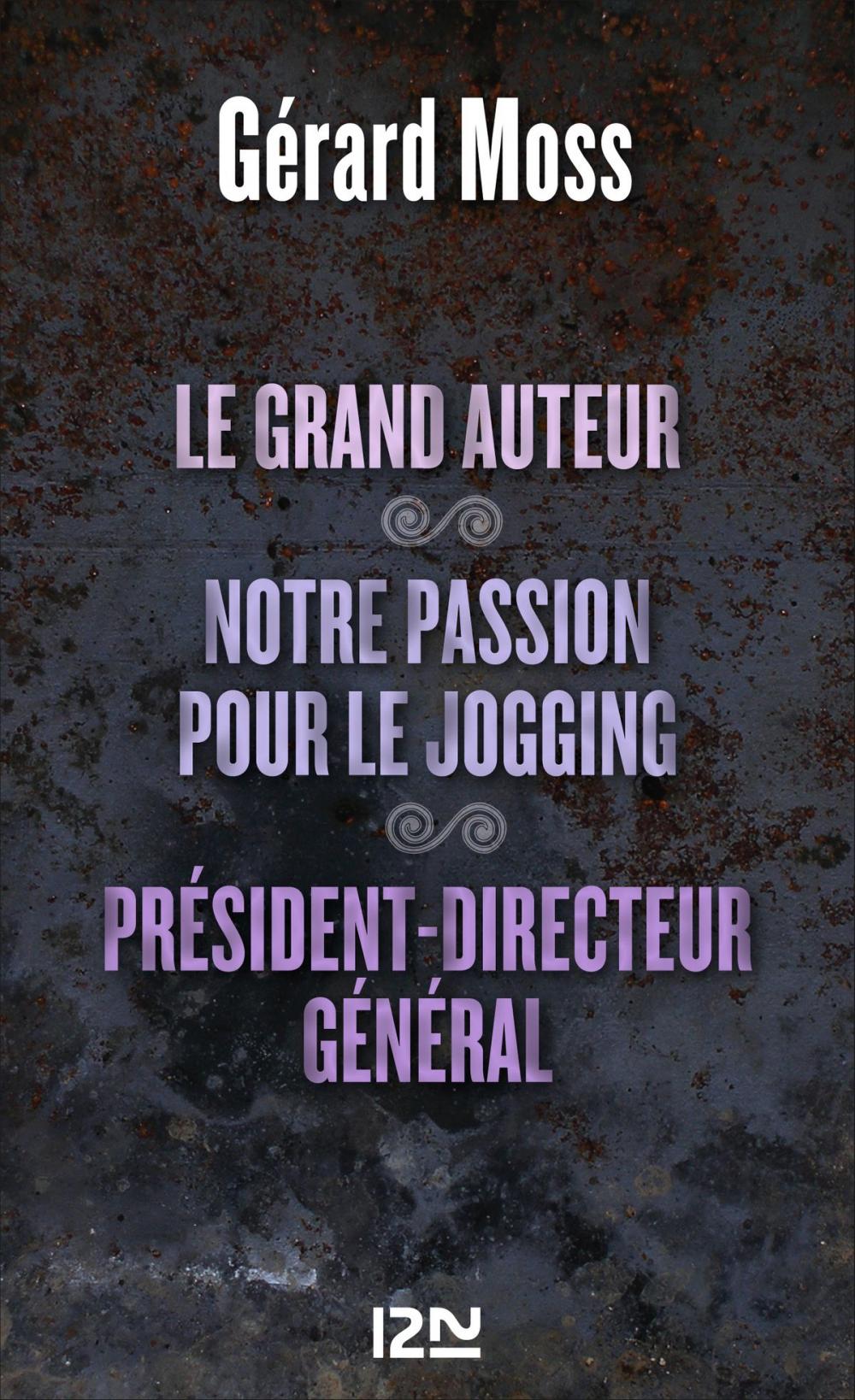 Big bigCover of Le grand auteur suivi de Notre passion pour le jogging et Président-Directeur général