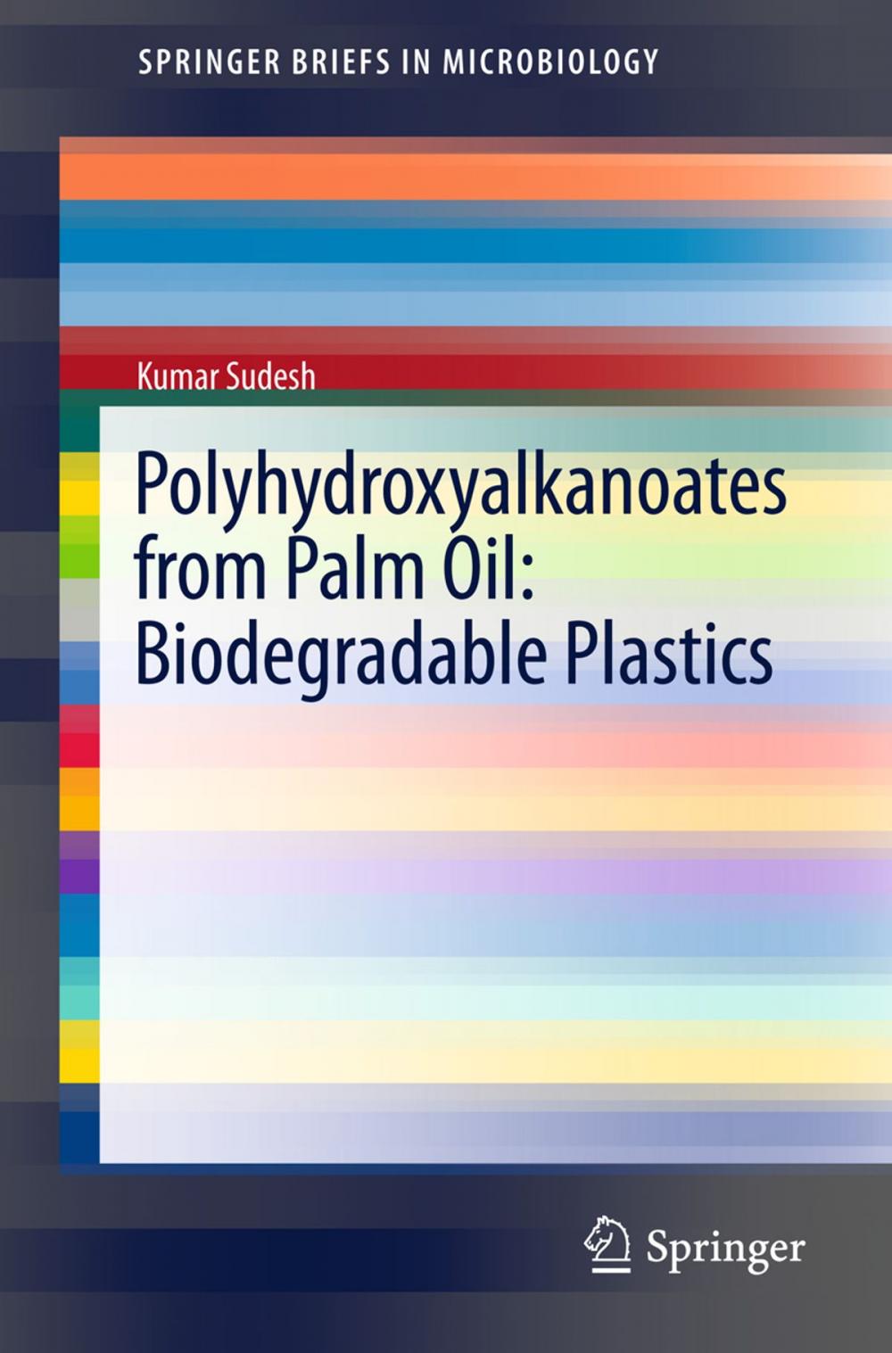 Big bigCover of Polyhydroxyalkanoates from Palm Oil: Biodegradable Plastics