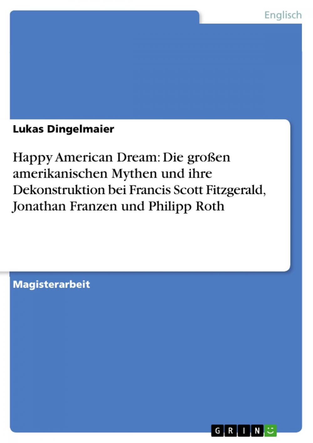 Big bigCover of Happy American Dream: Die großen amerikanischen Mythen und ihre Dekonstruktion bei Francis Scott Fitzgerald, Jonathan Franzen und Philipp Roth