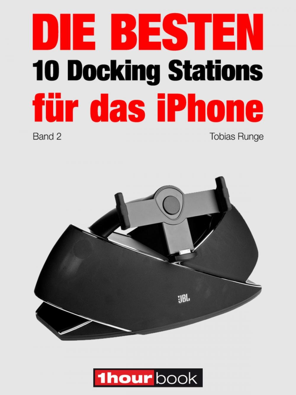 Big bigCover of Die besten 10 Docking Stations für das iPhone (Band 2)