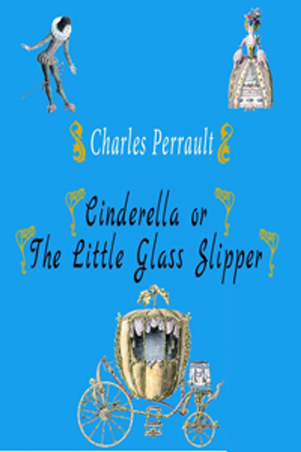 Big bigCover of Cinderella or The Little Glass Slipper