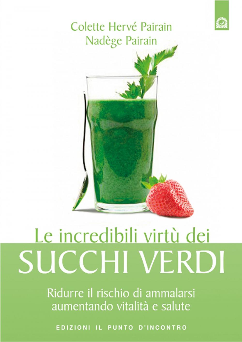 Big bigCover of Le incredibili virtù dei succhi verdi