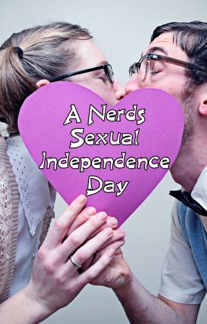 Book cover of A Nerds Sexual Independence Day : An Erotic Short Story for Women