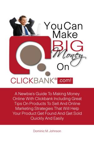 Cover of the book You Can Make Big Money On Clickbank.com! by Bobby F. Koh
