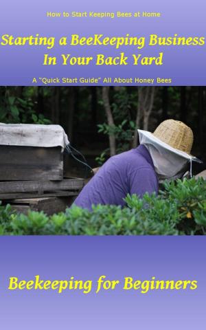 Book cover of Starting a Beekeeping Business in Your Back Yard