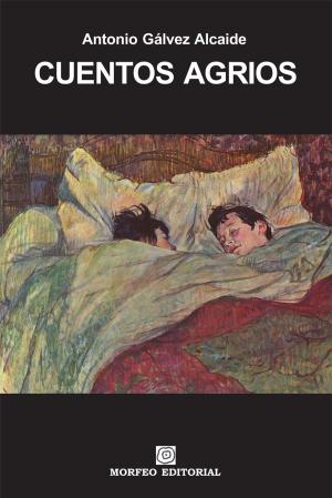 Cover of the book Cuentos agrios by Joy Antonie