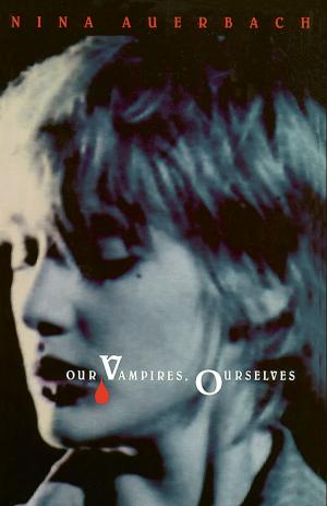 Cover of the book Our Vampires, Ourselves by Dennis Chong