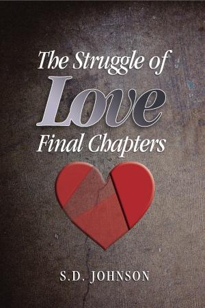 Cover of the book The Struggle of Love - Final Chapters by Kelsey Bhatia