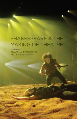 Cover of the book Shakespeare and the Making of Theatre by Fiona Timmins