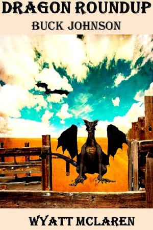 Cover of the book Buck Johnson: Dragon Roundup by S.D. Falchetti