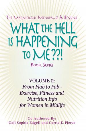Cover of What the Hell is Happening to Me? Volume 2: From Flab to Fab by Gail Sophia Edgell and Carrie E. Pierce