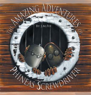 Cover of the book The Amazing Adventures of Phineas Screwdriver by Casey Hoffmaster