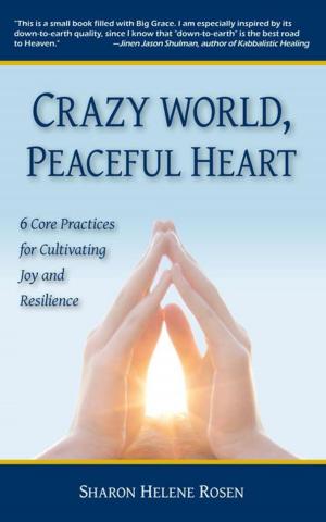 Cover of the book Crazy World, Peaceful Heart by Geri Goss
